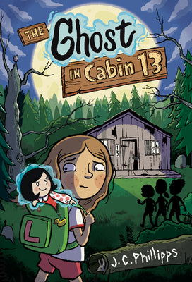 Book cover of The Ghost in Cabin 13: A Graphic Novel by Phillipps, J. C.