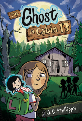 The Ghost in Cabin 13: A Graphic Novel by Phillipps, J. C. book cover