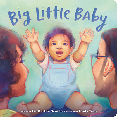 Book cover of Big Little Baby by Scanlon, Liz Garton