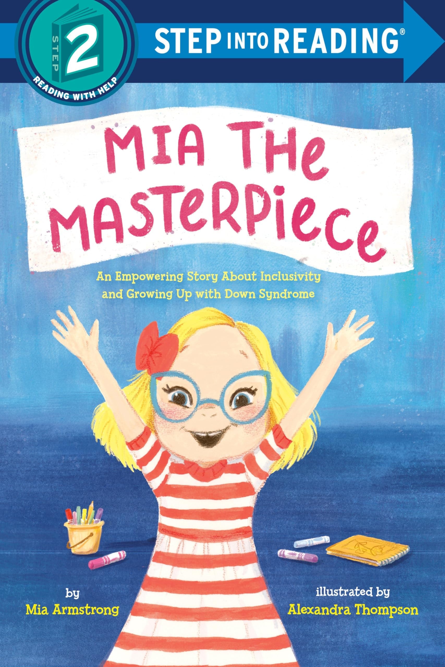 Book cover of Mia the Masterpiece: An Empowering Story about Inclusivity and Growing Up with Down Syndrome by Armstrong, Mia