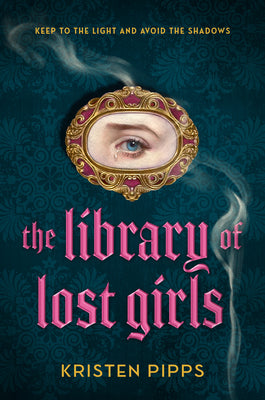 Book cover of The Library of Lost Girls by Pipps, Kristen
