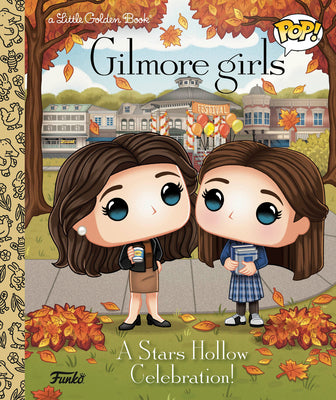 Book cover of Gilmore Girls: A Stars Hollow Celebration! (Funko Pop!) by Clauss, Lauren