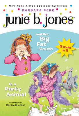 Book cover of Junie B. Jones 2-in-1 Bindup: And Her Big Fat Mouth/Is A Party Animal by Park, Barbara