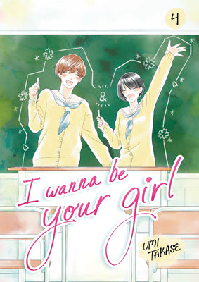 I Wanna Be Your Girl, Volume 4 by Umi Takase book cover