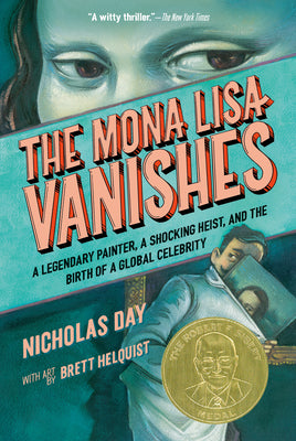 Book cover of The Mona Lisa Vanishes: A Legendary Painter, a Shocking Heist, and the Birth of a Global Celebrity by Day, Nicholas