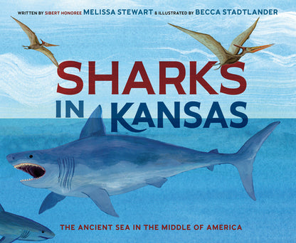 Sharks in Kansas: The Ancient Sea in the Middle of America by Stewart, Melissa book cover