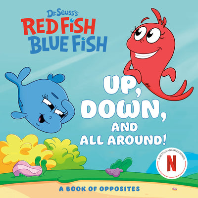 Book cover of Up, Down, and All Around: A Book of Opposites (Dr. Seuss's Red Fish, Blue Fish) by Random House
