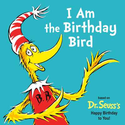 I Am the Birthday Bird: Based on the Dr. Seuss's Happy Birthday to You! by Astrid Holm book cover