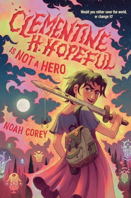 Book cover of Clementine H. Hopeful Is Not a Hero by Corey, Noah