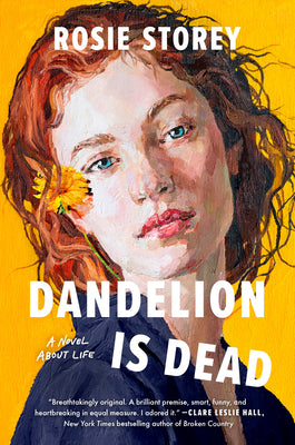 Book cover of Dandelion Is Dead: A Novel about Life by Storey, Rosie