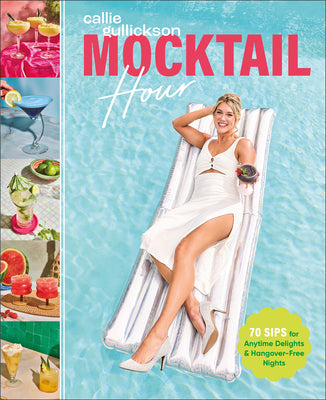 Book cover of Mocktail Hour: 70 Sips for Anytime Delights and Hangover-Free Nights by Gullickson, Callie