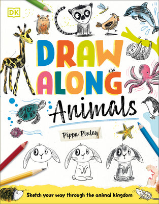 Draw Along Animals: Sketch Your Way Through the Animal Kingdom by Pippa Pixley book cover