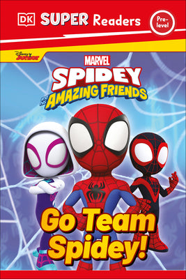 Book cover of DK Super Readers Pre-Level Marvel Spidey and His Amazing Friends Go Team Spidey! by DK