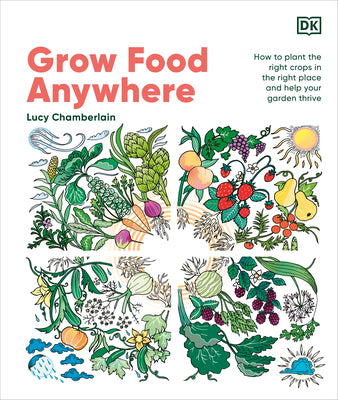 Book cover of Grow Food Anywhere: How to Plant the Right Crops in the Right Places and Help Your Garden Thrive by Chamberlain, Lucy