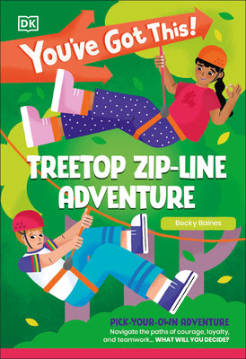 Book cover of You've Got This! Treetop Zip-Line Adventure: Pick Your Own Adventure by DK