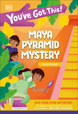 Book cover of You've Got This! Maya Pyramid Mystery: Pick Your Own Adventure by DK