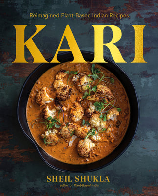 Kari: Reimagined Plant-Based Indian Recipes by Shukla, Sheil book cover