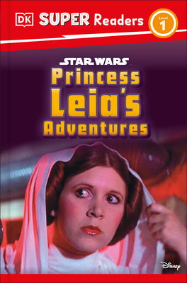 Book cover of DK Super Readers Level 1 Star Wars Princess Leia's Adventures by DK