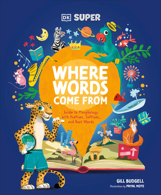 Book cover of DK Super Where Words Come from: Guide to Morphology with Prefixes, Suffixes, and Root Words by DK