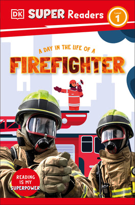 Book cover of DK Super Readers Level 1 a Day in the Life of a Firefighter by DK