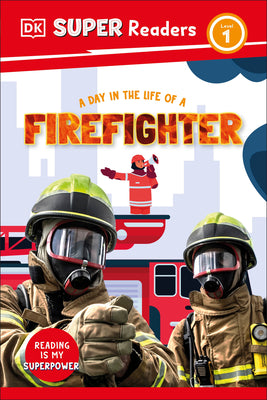 Book cover of DK Super Readers Level 1 a Day in the Life of a Firefighter by DK