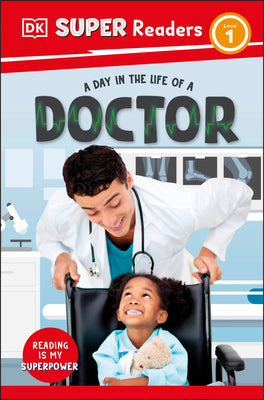 Book cover of DK Super Readers Level 1 a Day in the Life of a Doctor by DK