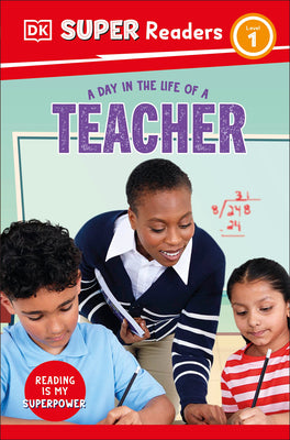 Book cover of DK Super Readers Level 1 a Day in the Life of a Teacher by DK