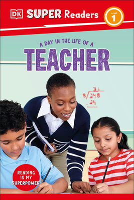Book cover of DK Super Readers Level 1 a Day in the Life of a Teacher by DK