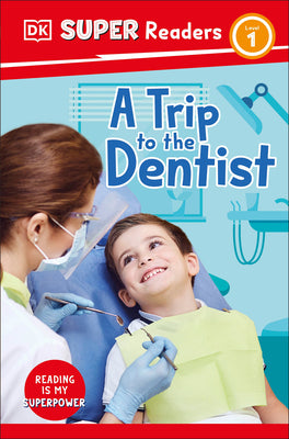 Book cover of DK Super Readers Level 1 a Trip to the Dentist by DK