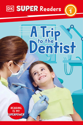 Book cover of DK Super Readers Level 1 a Trip to the Dentist by DK