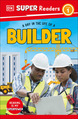 Book cover of DK Super Readers Level 1 a Day in the Life of a Builder by DK