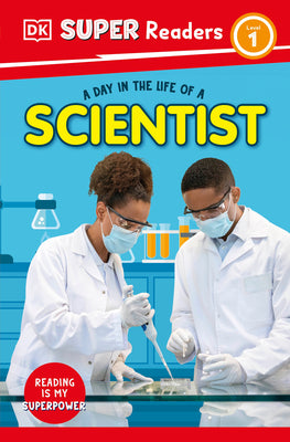 Book cover of DK Super Readers Level 1 a Day in the Life of a Scientist by DK