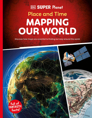 Book cover of DK Super Planet Place and Time: Mapping Our World by DK