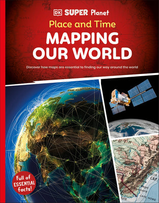 Book cover of DK Super Planet Place and Time: Mapping Our World by DK