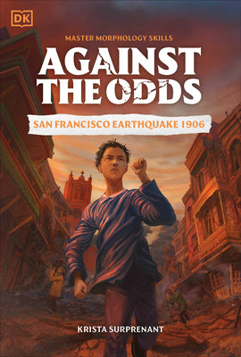 Book cover of Against the Odds: San Francisco Earthquake 1906 by DK