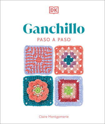 Book cover of Ganchillo Paso a Paso (Crochet Stitches Step-By-Step) by Montgomerie, Claire
