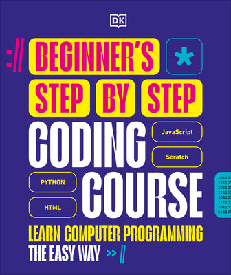 Book cover of Beginner's Step-By-Step Coding Course: Learn Computer Programming the Easy Way by DK