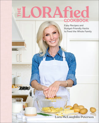The Lorafied Cookbook: Easy Recipes and Budget-Friendly Hacks to Feed the Whole Family by Peterson, Lora McLaughlin book cover
