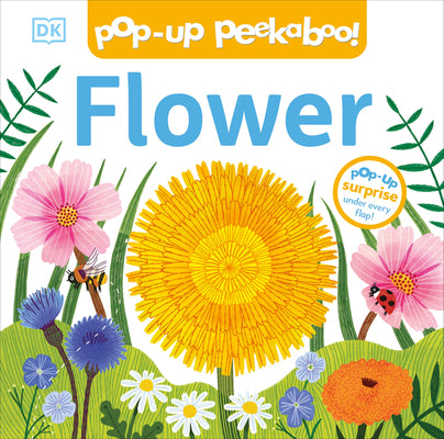 Book cover of Pop-Up Peekaboo! Flower: A Nature Surprise Under Every Flap! by DK