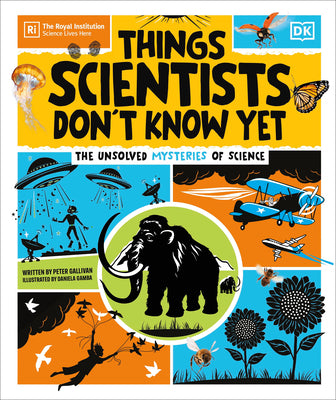 Things Scientists Don't Know Yet: The Unsolved Mysteries of Science by Peter Gallivan book cover