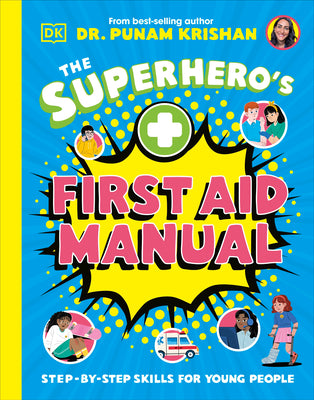 Book cover of The Superhero's First Aid Manual: Step-By-Step Skills for Young People by Krishan, Punam