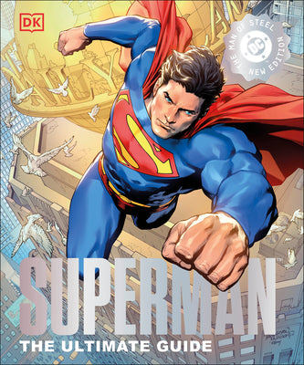 Book cover of DC Superman the Ultimate Guide the Man of Steel New Edition by DK