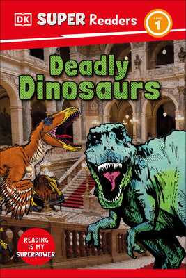 Book cover of DK Super Readers Level 1 Deadly Dinosaurs by DK