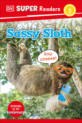 Book cover of DK Super Readers Level 2 Sassy Sloth by DK