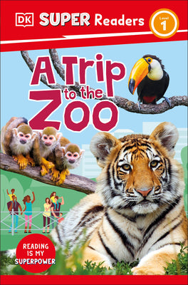 Book cover of DK Super Readers Level 1 a Trip to the Zoo by DK
