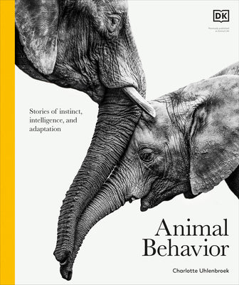 Book cover of Animal Behavior: Stories of Instinct, Intelligence, and Adaptation by DK