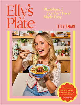 Book cover of Elly's Plate: Plant-Based Comfort Food Made Easy by Smart, Elly