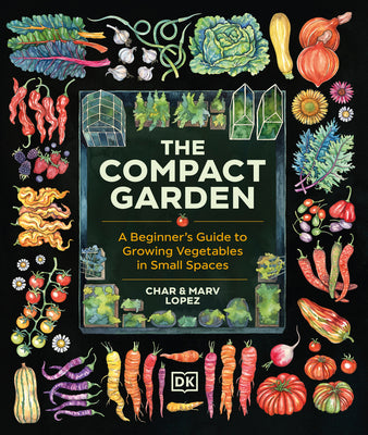 Book cover of The Compact Garden: A Beginner's Guide to Growing Vegetables in Small Spaces by Lopez, Marv