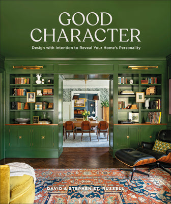 Good Character: Design with Intention to Reveal Your Home's Personality by St Russell, David book cover
