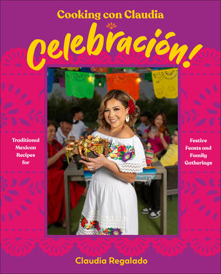 Book cover of Cooking Con Claudia: Celebraci by Regalado, Claudia